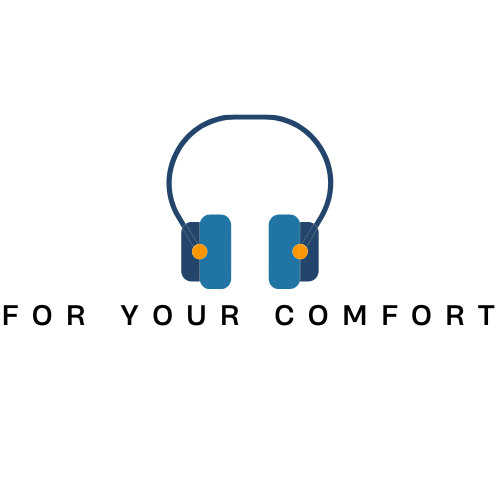 For Your Comfort